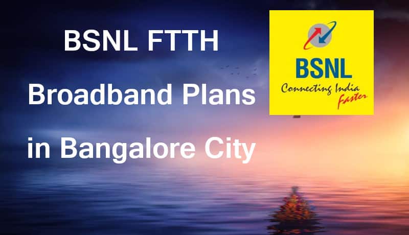 BSNL FTTH Plans Bangalore